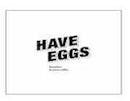 Have Eggs